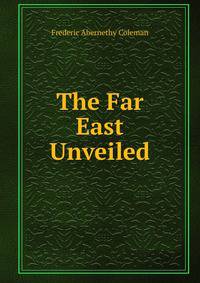The Far East Unveiled
