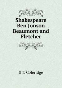 Shakespeare Ben Jonson Beaumont and Fletcher