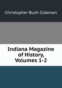 Indiana Magazine of History, Volumes 1-2