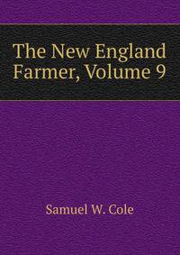 The New England Farmer, Volume 9