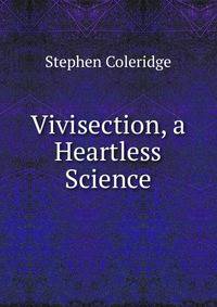 Vivisection, a Heartless Science