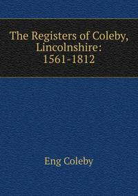 The Registers of Coleby, Lincolnshire: 1561-1812