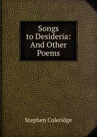 Songs to Desideria: And Other Poems