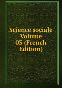 Science sociale Volume 03 (French Edition)