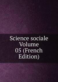 Science sociale Volume 05 (French Edition)