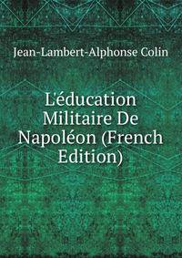 L'?ducation Militaire De Napol?on (French Edition)