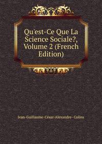 Qu'est-Ce Que La Science Sociale?, Volume 2 (French Edition)