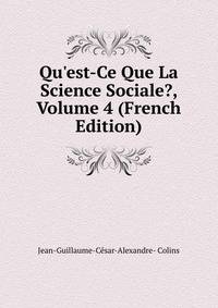 Qu'est-Ce Que La Science Sociale?, Volume 4 (French Edition)