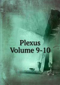 Plexus Volume 9-10