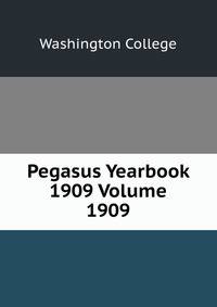 Pegasus Yearbook 1909 Volume 1909