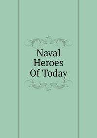 Naval Heroes Of Today