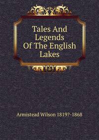 Tales And Legends Of The English Lakes