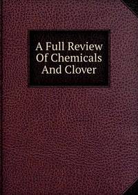 A Full Review Of Chemicals And Clover