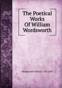 The Poetical Works Of William Wordsworth