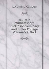 Bulletin Williamsport Dickinson Seminary and Junior College Volume V.2, No.1
