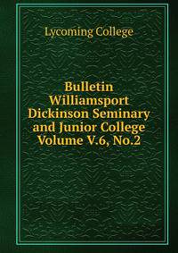 Bulletin Williamsport Dickinson Seminary and Junior College Volume V.6, No.2
