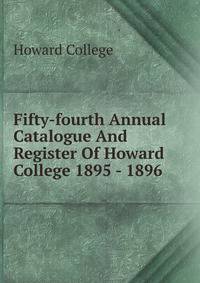 Fifty-fourth Annual Catalogue And Register Of Howard College 1895 - 1896