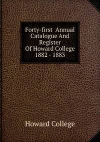 Forty-first Annual Catalogue And Register Of Howard College 1882 - 1883