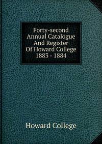 Forty-second Annual Catalogue And Register Of Howard College 1883 - 1884