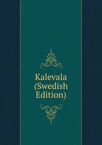 Kalevala (Swedish Edition)