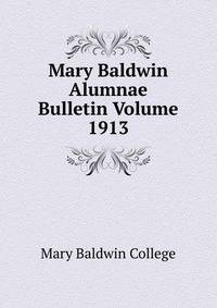 Mary Baldwin Alumnae Bulletin Volume 1913