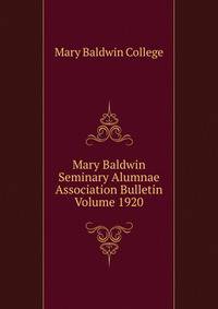 Mary Baldwin Seminary Alumnae Association Bulletin Volume 1920