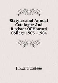 Sixty-second Annual Catalogue And Register Of Howard College 1903 - 1904