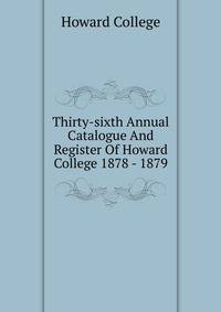 Thirty-sixth Annual Catalogue And Register Of Howard College 1878 - 1879