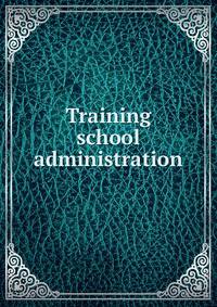 Training school administration