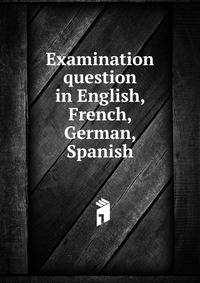 Examination question in English, French, German, Spanish