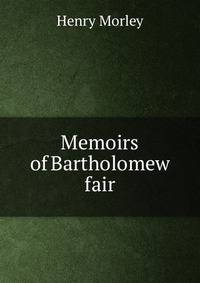 Memoirs of Bartholomew fair