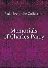 Memorials of Charles Parry