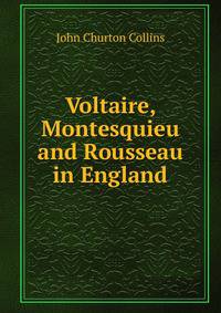 Voltaire, Montesquieu and Rousseau in England