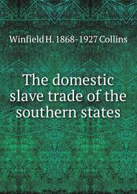 The domestic slave trade of the southern states