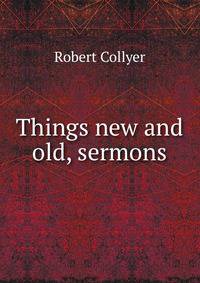 Things new and old, sermons