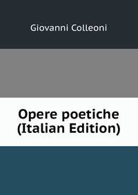 Opere poetiche (Italian Edition)
