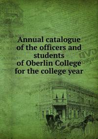 Annual catalogue of the officers and students of Oberlin College for the college year