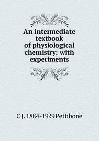 An intermediate textbook of physiological chemistry: with experiments