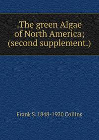 .The green Algae of North America; (second supplement.)