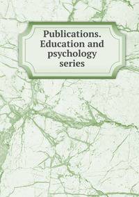 Publications. Education and psychology series