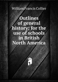 Outlines of general history; for the use of schools in British North America