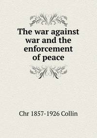 The war against war and the enforcement of peace