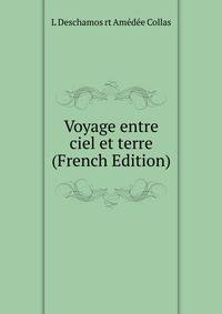 Voyage entre ciel et terre (French Edition)
