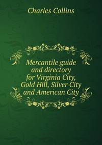 Mercantile guide and directory for Virginia City, Gold Hill, Silver City and American City