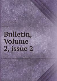 Bulletin, Volume 2, issue 2