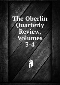 The Oberlin Quarterly Review, Volumes 3-4