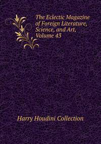 The Eclectic Magazine of Foreign Literature, Science, and Art, Volume 43