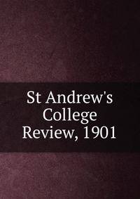 St Andrew's College Review, 1901