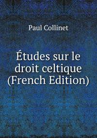 Etudes sur le droit celtique (French Edition)