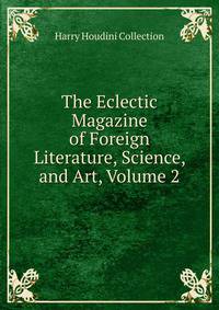 The Eclectic Magazine of Foreign Literature, Science, and Art, Volume 2
